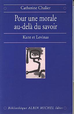 Pour une morale au-dela du savoir: Kant et Levinas. (Bibliotheque Albin Michel des idees) Pour une morale au-dela du savoir: Kant et Levinas. (Bibliotheque Albin Michel des idees)