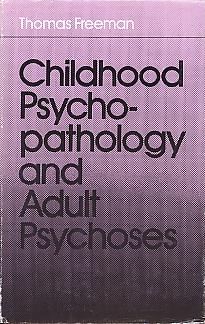 Childhood psychopathology and adult psychoses. Childhood psychopathology and adult psychoses.