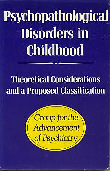 Psychopathological disorders in childhood: theoretical considerations and a proposed classification. Psychopathological disorders in childhood: theoretical considerations and a proposed classification.
