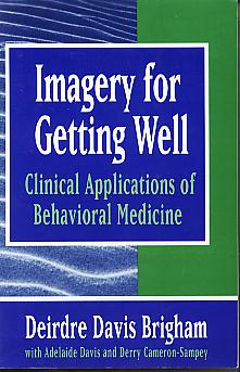 Imagery for getting well: clinical applications of behavioral medicine. (Norton professional book) Imagery for getting well: clinical applications of behavioral medicine. (Norton professional book)