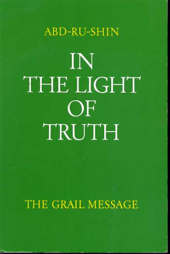 In the light of truth: the Grail message. Volume II. In the light of truth: the Grail message. Volume II.