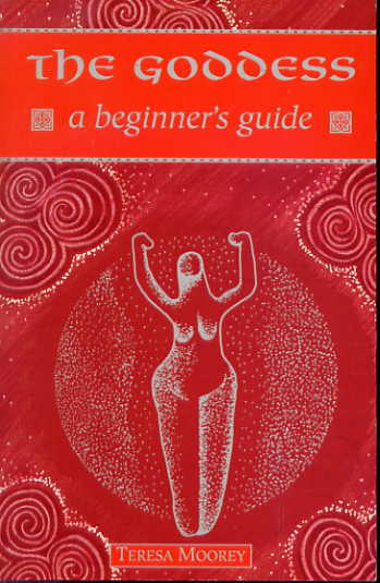 The Goddess: a beginner's guide. The Goddess: a beginner's guide.