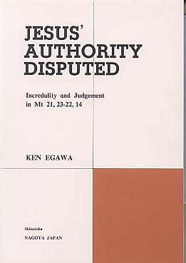 Jesus' authority disputed: incredulity and judgement in Mt 21, 23-22, 14. (Nanzan University monograph series) Jesus' authority disputed: incredulity and judgement in Mt 21, 23-22, 14. (Nanzan University monograph series)