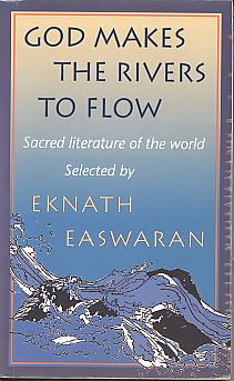 God makes the rivers to flow: sacred literature of the world. 3rd edition God makes the rivers to flow: sacred literature of the world. 3rd edition