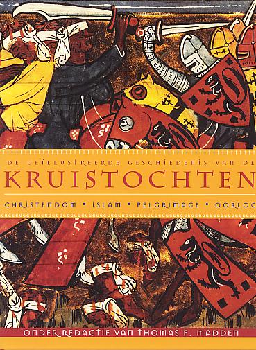 De geillustreerde geschiedenis van de kruistochten: christendom, islam, pelgrimage, oorlog. De geillustreerde geschiedenis van de kruistochten: christendom, islam, pelgrimage, oorlog.