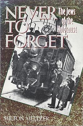 Never to forget: the Jews of the holocaust. Never to forget: the Jews of the holocaust.