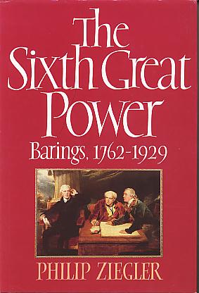 The sixth great power: Barings, 1762-1929. The sixth great power: Barings, 1762-1929.