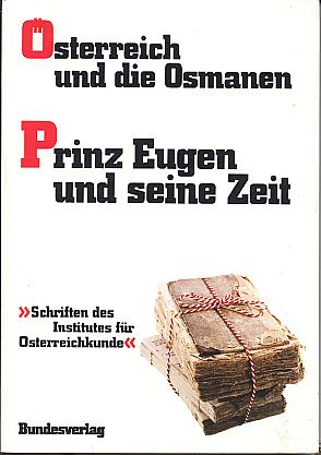 Osterreich und die Osmanen: Prinz Eugen und seine Zeit. (Schriften des Institutes fur Osterreichkunde, 51/52) Osterreich und die Osmanen: Prinz Eugen und seine Zeit. (Schriften des Institutes fur Osterreichkunde, 51/52)