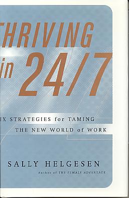 Thriving in 24/7: six strategies for taming the new world of work. Thriving in 24/7: six strategies for taming the new world of work.