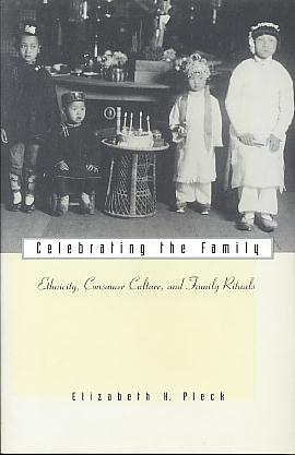 Celebrating the family: ethnicity, consumer culture, and family rituals. Celebrating the family: ethnicity, consumer culture, and family rituals.