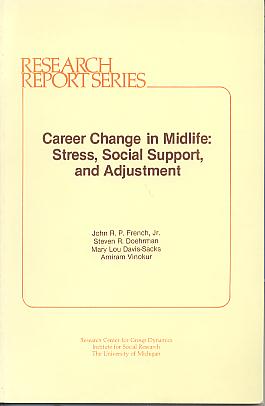 Career change in midlife: stress, social support, and adjustment. (Research report series) Career change in midlife: stress, social support, and adjustment. (Research report series)