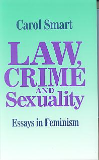 Law, crime and sexuality: essays in feminism. Law, crime and sexuality: essays in feminism.
