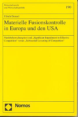 Materielle Fusionskontrolle in Europa und den USA: Marktbeherrschungstest und "significant impediment to effective competition" versus "substantial lessening of competition".(Wirtschaftsrecht und Wirtschaftspolitik, 190) Materielle Fusionskontrolle in Europa und den USA: Marktbeherrschungstest und "significant impediment to effective competition" versus "substantial lessening of competition".(Wirtschaftsrecht und Wirtschaftspolitik, 190)