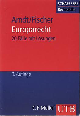 Europarecht: 20 Falle mit Losungen. 3. Aufl. (Schaeffers Rechtsfalle, praktische Falle mit Losungen und Anleitung zu Prufungsarbeiten), (UTB fur Wissenschaft, 2396) Europarecht: 20 Falle mit Losungen. 3. Aufl. (Schaeffers Rechtsfalle, praktische Falle mit Losungen und Anleitung zu Prufungsarbeiten), (UTB fur Wissenschaft, 2396)