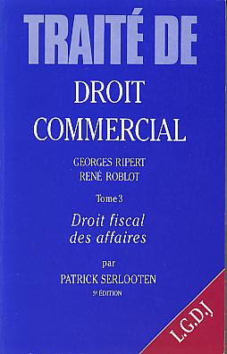 Droit fiscal des affaires. 5e edition (Traite de droit commercial, 3) Droit fiscal des affaires. 5e edition (Traite de droit commercial, 3)