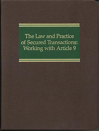 The law and practice of secured transactions: working with article 9. 2005 Updated edition. (Commercial law series) The law and practice of secured transactions: working with article 9. 2005 Updated edition. (Commercial law series)
