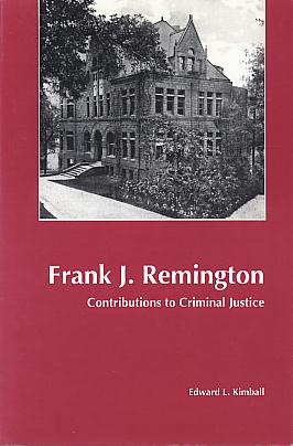 Frank J. Remington: contributions to criminal justice. Frank J. Remington: contributions to criminal justice.