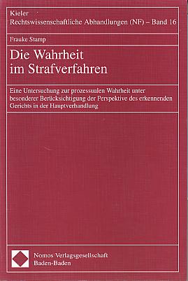 Die Wahrheit im Strafverfahren: ein Untersuchung zur prozessualen Wahrheit unter besonderer Berucksichtigung der Perspektive des erkennenden Gerichts in der Hauptverhandlung. (Kieler rechtswissenschaftliche Abhandlungen, NF 16) Die Wahrheit im Strafverfahren: ein Untersuchung zur prozessualen Wahrheit unter besonderer Berucksichtigung der Perspektive des erkennenden Gerichts in der Hauptverhandlung. (Kieler rechtswissenschaftliche Abhandlungen, NF 16)