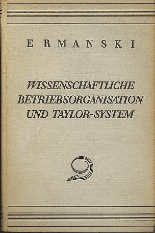 Wissenschaftliche Betriebsorganisation und Taylor-System. Wissenschaftliche Betriebsorganisation und Taylor-System.