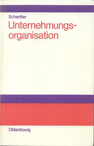 Unternehmungsorganisation: Lehrbuch der Organisation und strategischen Unternehmensfuhrung. Unternehmungsorganisation: Lehrbuch der Organisation und strategischen Unternehmensfuhrung.