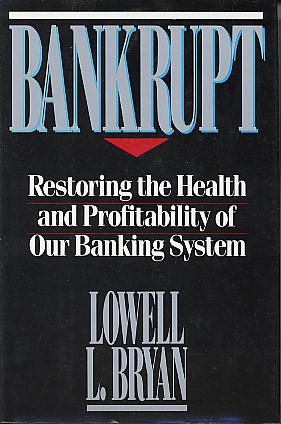 Bankrupt: restoring the health and profitability of our banking system. Bankrupt: restoring the health and profitability of our banking system.