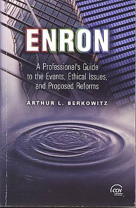 Enron: a professional's guide to the events, ethical issues, and proposed reforms. Enron: a professional's guide to the events, ethical issues, and proposed reforms.