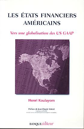 Les etats financiers americains: vers une globalisation des US GAAP. Les etats financiers americains: vers une globalisation des US GAAP.