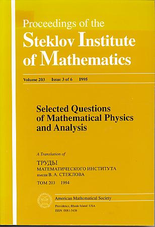 Selected questions of mathematical physics and analysis: collection of papers. (Proceedings of the Steklov Institute of Mathematics v. 203, 1995, issue 3 of 6) Selected questions of mathematical physics and analysis: collection of papers. (Proceedings of the Steklov Institute of Mathematics v. 203, 1995, issue 3 of 6)