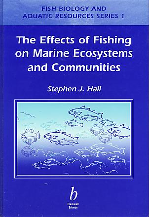The effects of fishing on marine ecosystems and communities. (Fish biology and aquatic resources series, 1) The effects of fishing on marine ecosystems and communities. (Fish biology and aquatic resources series, 1)