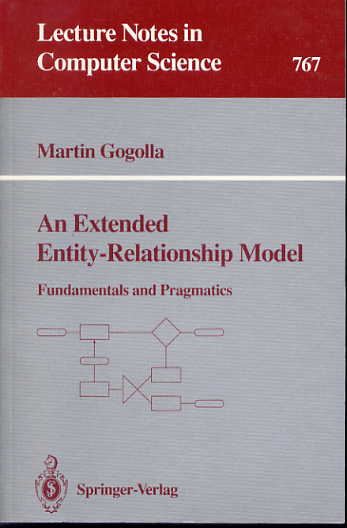 An extended entity-relationship model: fundamentals and pragmatics. (Lecture notes in computer science, 767) An extended entity-relationship model: fundamentals and pragmatics. (Lecture notes in computer science, 767)