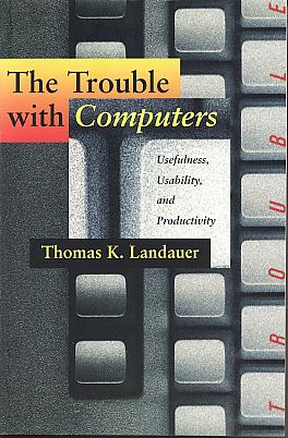 The trouble with computers: usefulness, usability, and productivity. (Bradford book) The trouble with computers: usefulness, usability, and productivity. (Bradford book)