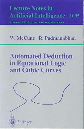 Automated deduction in equational logic and cubic curves. (Lecture notes in computer science 1095. Lecture notes in artificial intelligence) Automated deduction in equational logic and cubic curves. (Lecture notes in computer science 1095. Lecture notes in artificial intelligence)