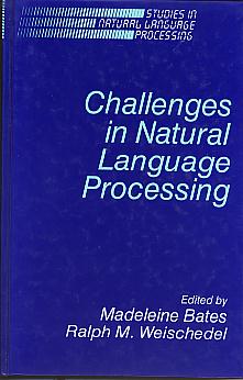Challenges in natural language processing. (Studies in natural language processing) Challenges in natural language processing. (Studies in natural language processing)