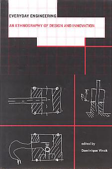 Everyday engineering: an ethnography of design and innovation. (Inside technology) Everyday engineering: an ethnography of design and innovation. (Inside technology)