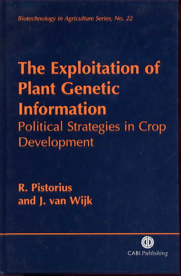 The exploitation of plant genetic information: political strategies in crop development. (Biotechnology in agriculture series) The exploitation of plant genetic information: political strategies in crop development. (Biotechnology in agriculture series)