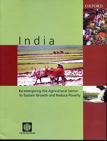 India: re-energizing the agricultural sector to sustain growth and reduce poverty. India: re-energizing the agricultural sector to sustain growth and reduce poverty.