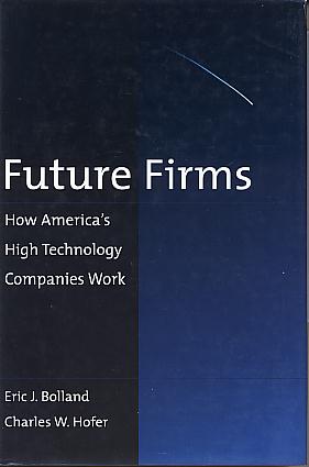 Future firms: how America's high technology companies work. Future firms: how America's high technology companies work.
