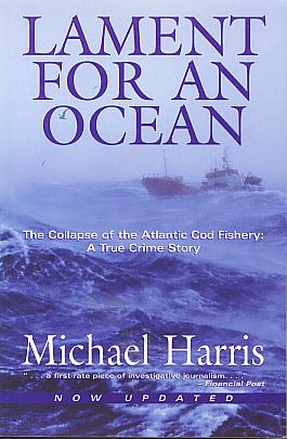 Lament for an ocean: the collapse of the Atlantic cod fishery: a true crime story. Updated edition Lament for an ocean: the collapse of the Atlantic cod fishery: a true crime story. Updated edition