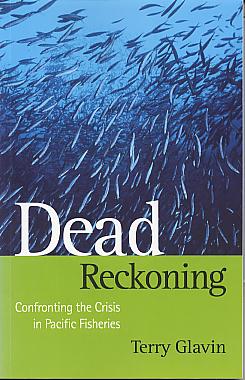 Dead reckoning: confronting the crisis in Pacific fisheries. Dead reckoning: confronting the crisis in Pacific fisheries.