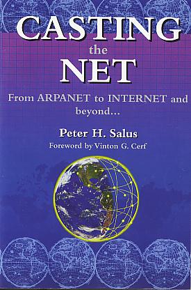 Casting the net: from ARPANET to Internet and beyond. (UNIX and open systems series) Casting the net: from ARPANET to Internet and beyond. (UNIX and open systems series)