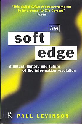 The soft edge: a natural history and future of the information revolution. The soft edge: a natural history and future of the information revolution.