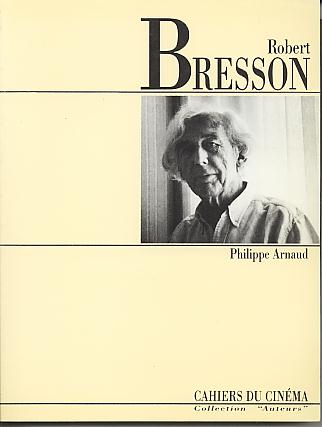 Robert Bresson. (Collection "Auteurs") Robert Bresson. (Collection "Auteurs")
