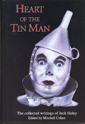 Heart of the tin man: the collected writings of Jack Haley. Heart of the tin man: the collected writings of Jack Haley.