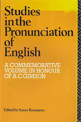 Studies in the pronunciation of English: a commemorative volume in honour of A.C. Gimson. Studies in the pronunciation of English: a commemorative volume in honour of A.C. Gimson.