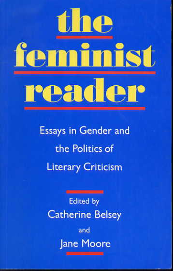 The Feminist reader: essays in gender and the politics of literary criticism. The Feminist reader: essays in gender and the politics of literary criticism.