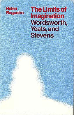 The limits of imagination: Wordsworth, Yeats, and Stevens. The limits of imagination: Wordsworth, Yeats, and Stevens.