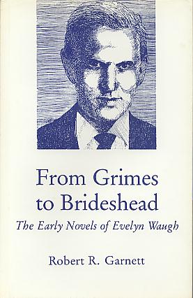 From Grimes to Brideshead: the early novels of Evelyn Waugh. From Grimes to Brideshead: the early novels of Evelyn Waugh.