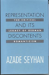 Representation and its discontents: the critical legacy of German romanticism. Representation and its discontents: the critical legacy of German romanticism.
