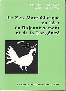 Le Zen macrobiotique: ou, L'art du rajeunissement et de la longevite. Le Zen macrobiotique: ou, L'art du rajeunissement et de la longevite.