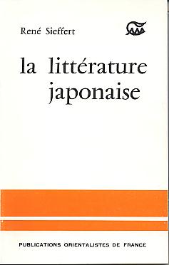 La litterature japonaise. Nouv. ed., avec une mise a jour (Langues et civilisations; Litterature), (Collection litteratures d'etranges pays; ser. japonaise) La litterature japonaise. Nouv. ed., avec une mise a jour (Langues et civilisations; Litterature), (Collection litteratures d'etranges pays; ser. japonaise)
